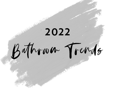 2022 Bathroom Trends